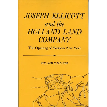 Joseph Ellicott & the Holland Land Company: The Opening of Western New York