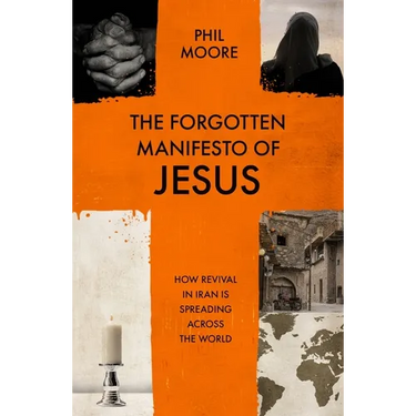 The Forgotten Manifesto of Jesus: How Revival in Iran Is Spreading Across the World