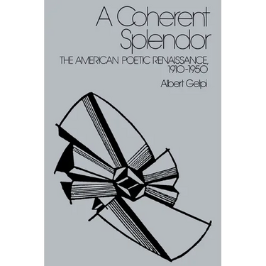 A Coherent Splendor: The American Poetic Renaissance, 1910 1950