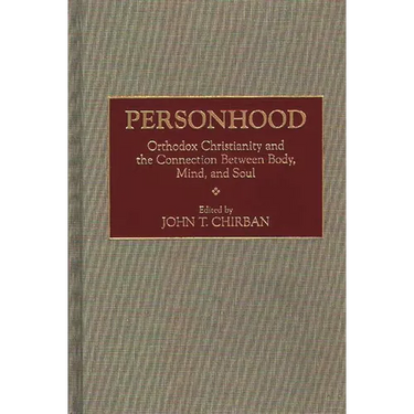 Personhood: Orthodox Christianity and the Connection Between Body, Mind, and Soul