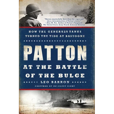 Patton at the Battle of the Bulge: How the General's Tanks Turned the Tide at Bastogne