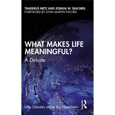 What Makes Life Meaningful?: A Debate