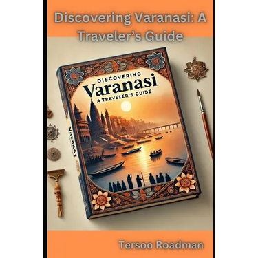 Discovering Varanasi: A Traveler's Guide