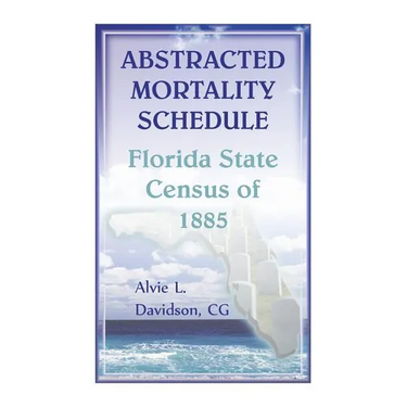 Abstracted Mortality Schedule Florida State Census of 1885