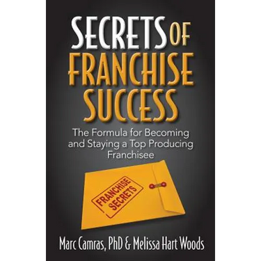 Secrets of Franchise Success: The Formula for Becoming and Staying a Top Producing Franchisee
