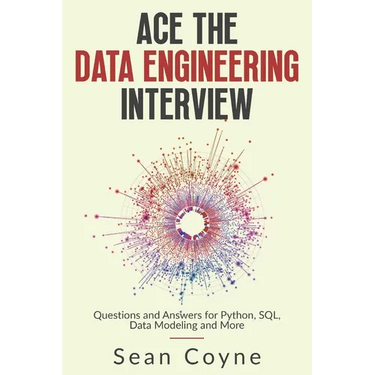 Ace the Data Engineering Interview: Questions and Answers for Python, SQL, Data Modeling and More