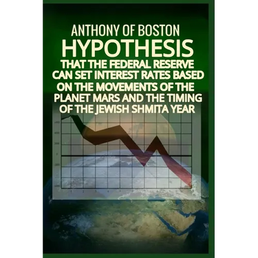 Hypothesis that the Federal Reserve can set interest rates based on the movements of the planet Mars and the timing of the Jewish Shmita year