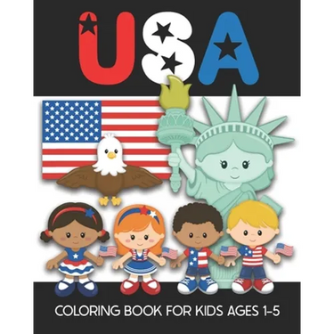 USA Coloring Book for Kids Ages 1-5: Fun and Simple Images Aimed at Preschoolers and Toddlers - Color the Statue of Liberty, An Eagle, the Flag, Patri