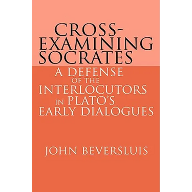 Cross-Examining Socrates: A Defense of the Interlocutors in Plato's Early Dialogues