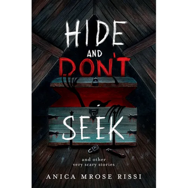 Hide and Don't Seek: And Other Very Scary Stories