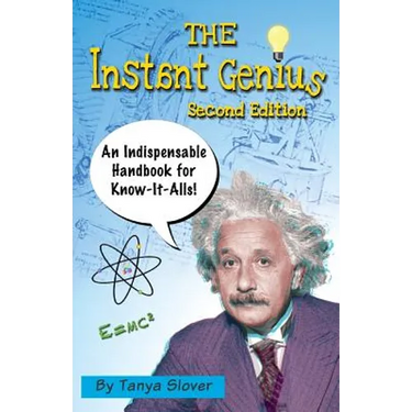 The Instant Genius: An Indispensable Handbook for Know-It-Alls (SECOND EDITION)