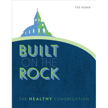 Built on the Rock: The Healthy Congregation