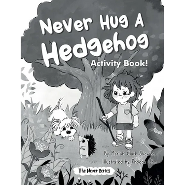 Never Hug a Hedgehog Activity Book: The Never Series