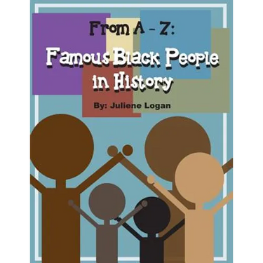 From A - Z: Famous Black People in History