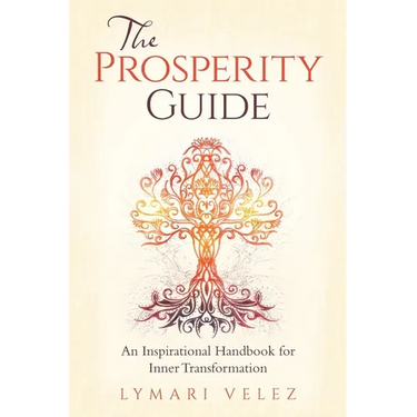 The Prosperity Guide: An Inspirational Handbook for Inner Transformation
