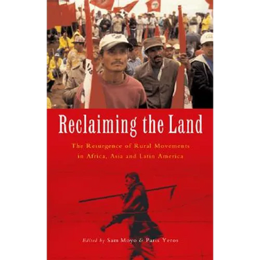 Reclaiming the Land: The Resurgence of Rural Movements in Africa, Asia and Latin America