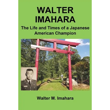 Walter Imahara: The Life and Times of a Japanese American Champion