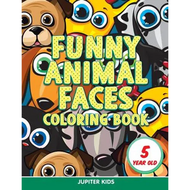 Funny Animal Faces: Coloring Book 5 Year Old