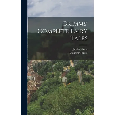 Grimms' Complete Fairy Tales