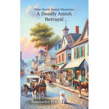 A Deadly Amish Betrayal: Amish Cozy Mystery