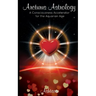 Arcturus Astrology: A Consciousness Accelerator for the Aquarian Age