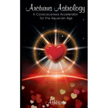 Arcturus Astrology: A Consciousness Accelerator for the Aquarian Age