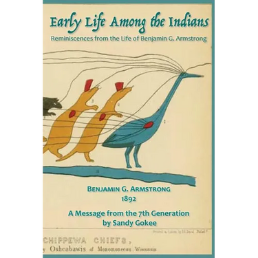 Early Life Among the Indians: Reminiscences from the life of Benj. G. Armstrong