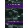 Throwaways: Work Culture and Consumer Education