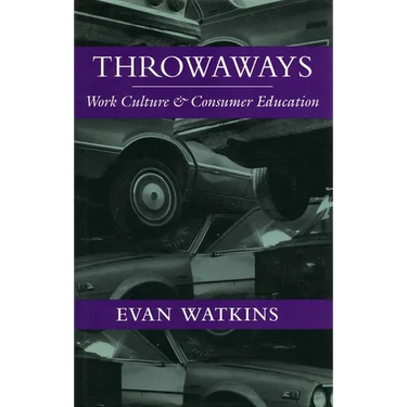 Throwaways: Work Culture and Consumer Education