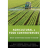 Agricultural and Food Controversies: What Everyone Needs to Know(r)