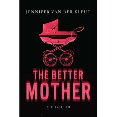 The Better Mother: A Thriller