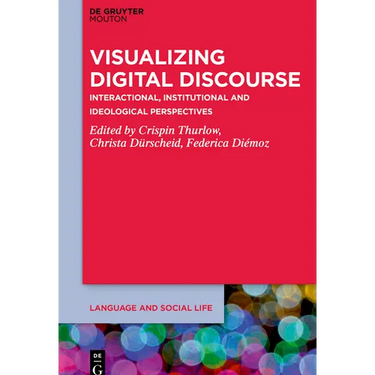 Visualizing Digital Discourse: Interactional, Institutional and Ideological Perspectives
