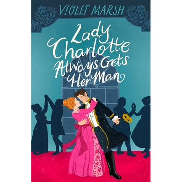 Lady Charlotte Always Gets Her Man