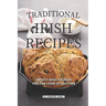 Traditional Irish Recipes: Hearty Irish Courses You Can Cook at Any Time