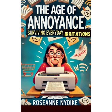 The Age of Annoyance: Surviving Everyday Irritations