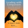 Leading with Compassion: How to Make Leadership Authentic by Managing with Integrity