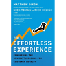 The Effortless Experience: Conquering the New Battleground for Customer Loyalty