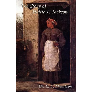 The Story of Mattie J. Jackson