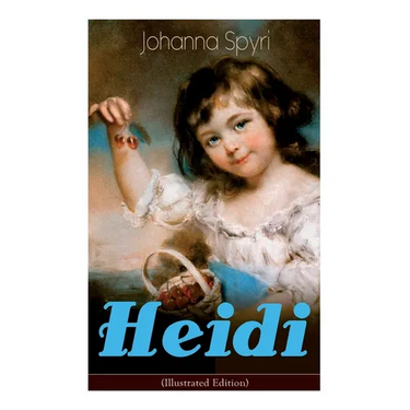 Heidi (Illustrated Edition): Classic of Children's Literature