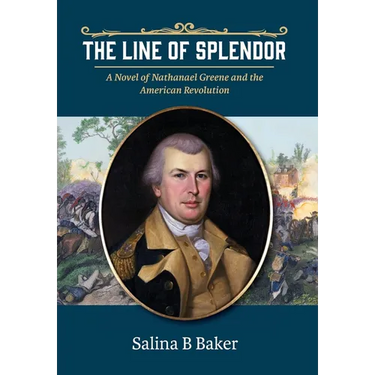 The Line of Splendor: A Novel of Nathanael Greene and the American Revolution