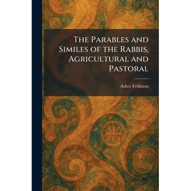The Parables and Similes of the Rabbis, Agricultural and Pastoral