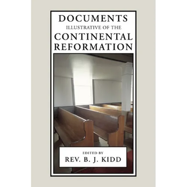Documents Illustrative of the Continental Reformation