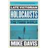 Late Victorian Holocausts: El Niño Famines and the Making of the Third World