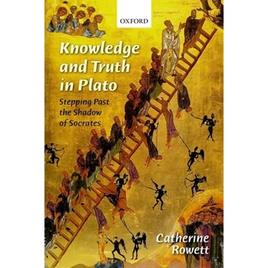 Knowledge and Truth in Plato: Stepping Past the Shadow of Socrates