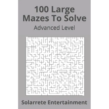 100 Large Mazes To Solve: Advanced Level