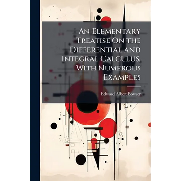 An Elementary Treatise On the Differential and Integral Calculus, With Numerous Examples