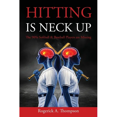 Hitting Is Neck Up: The 90% Baseball and Softball Players are Missing