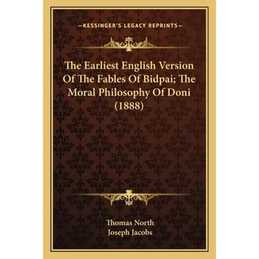 The Earliest English Version Of The Fables Of Bidpai; The Moral Philosophy Of Doni (1888)