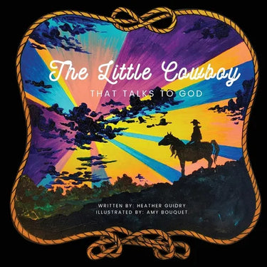 The Little Cowboy That Talks To God