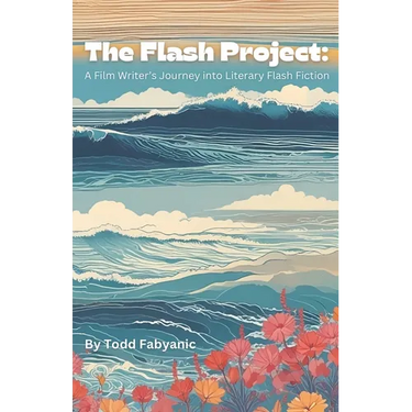 The Flash Project: A Film Writer's Journey Into Literary Flash Fiction